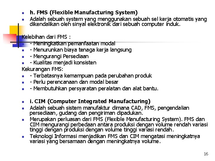 n n h. FMS (Flexible Manufacturing System) Adalah sebuah system yang menggunakan sebuah sel