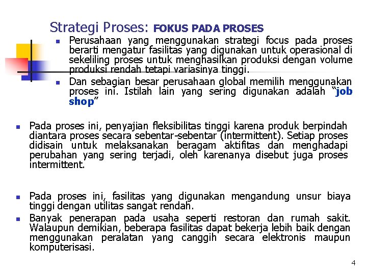 Strategi Proses: n n n FOKUS PADA PROSES Perusahaan yang menggunakan strategi focus pada