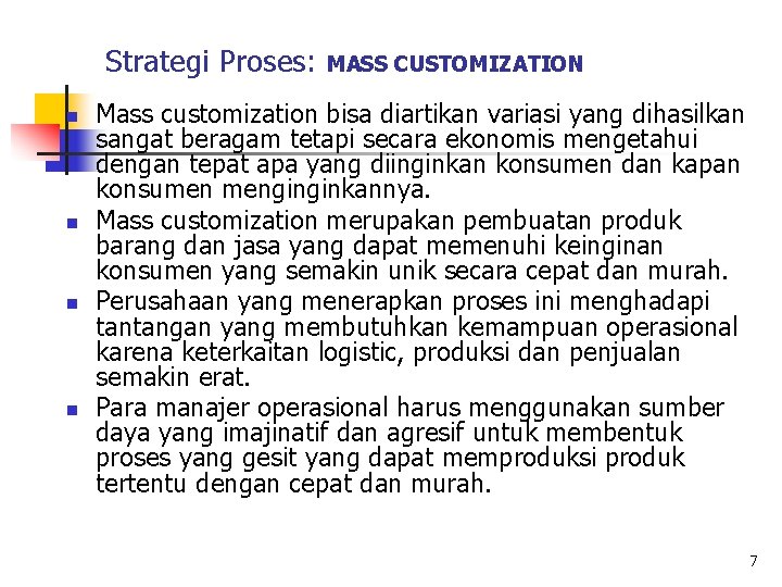 Strategi Proses: n n MASS CUSTOMIZATION Mass customization bisa diartikan variasi yang dihasilkan sangat
