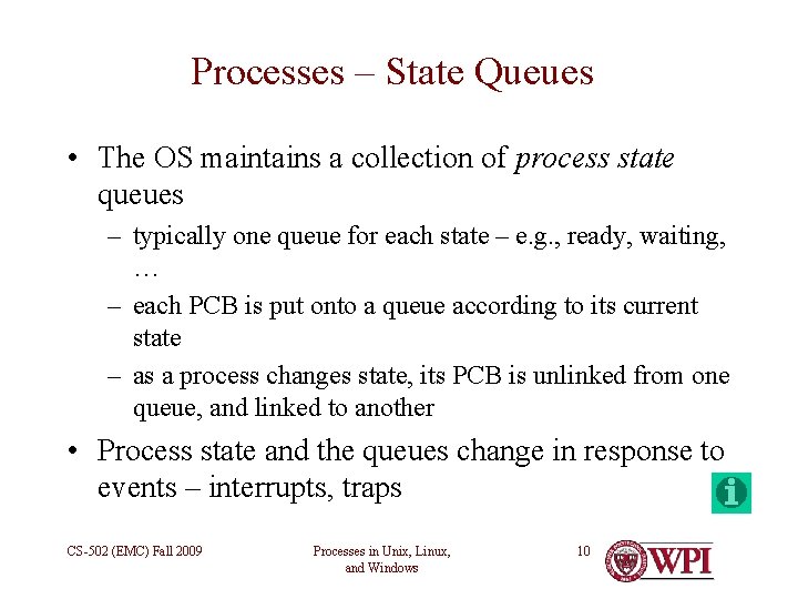 Processes – State Queues • The OS maintains a collection of process state queues