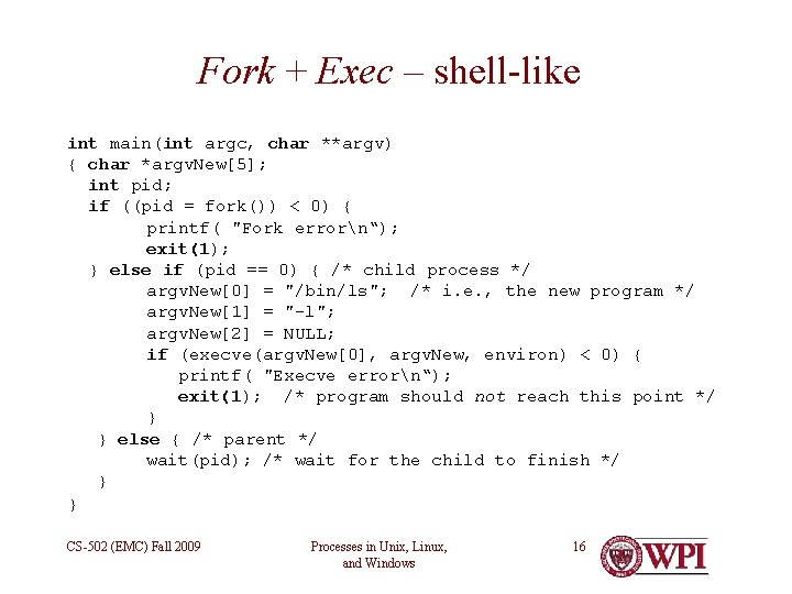 Fork + Exec – shell-like int main(int argc, char **argv) { char *argv. New[5];