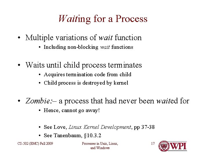 Waiting for a Process • Multiple variations of wait function • Including non-blocking wait