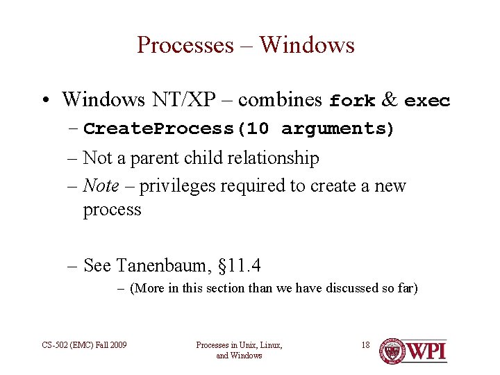 Processes – Windows • Windows NT/XP – combines fork & exec – Create. Process(10