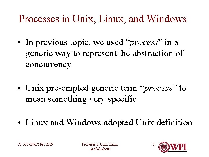 Processes in Unix, Linux, and Windows • In previous topic, we used “process” in