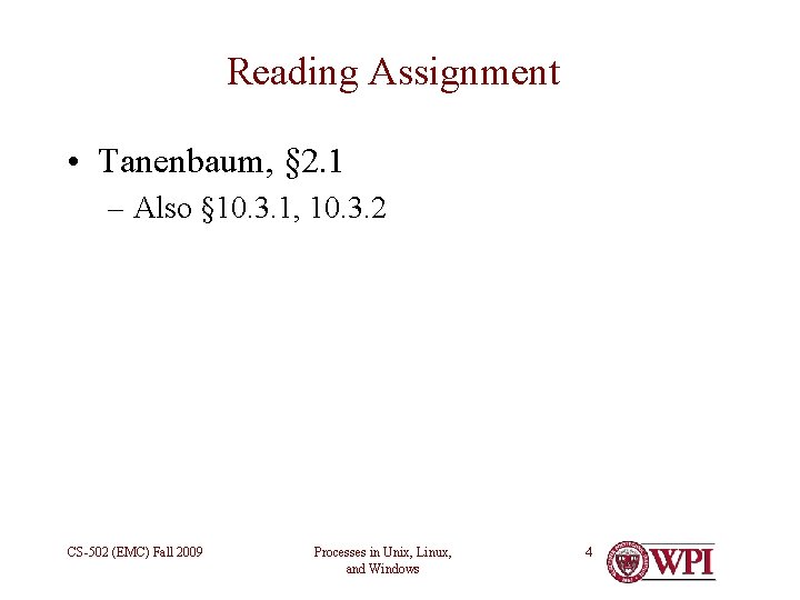 Reading Assignment • Tanenbaum, § 2. 1 – Also § 10. 3. 1, 10.