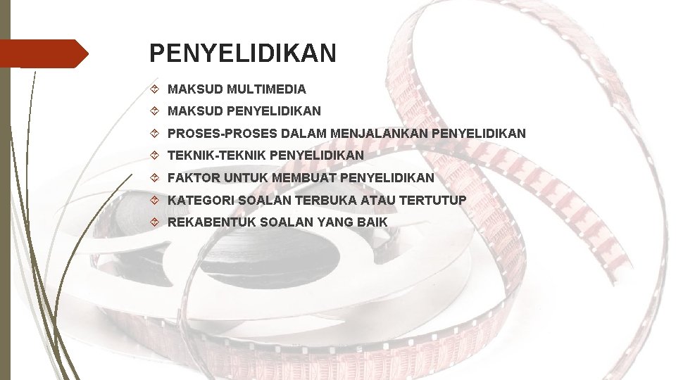 PENYELIDIKAN MAKSUD MULTIMEDIA MAKSUD PENYELIDIKAN PROSES-PROSES DALAM MENJALANKAN PENYELIDIKAN TEKNIK-TEKNIK PENYELIDIKAN FAKTOR UNTUK MEMBUAT