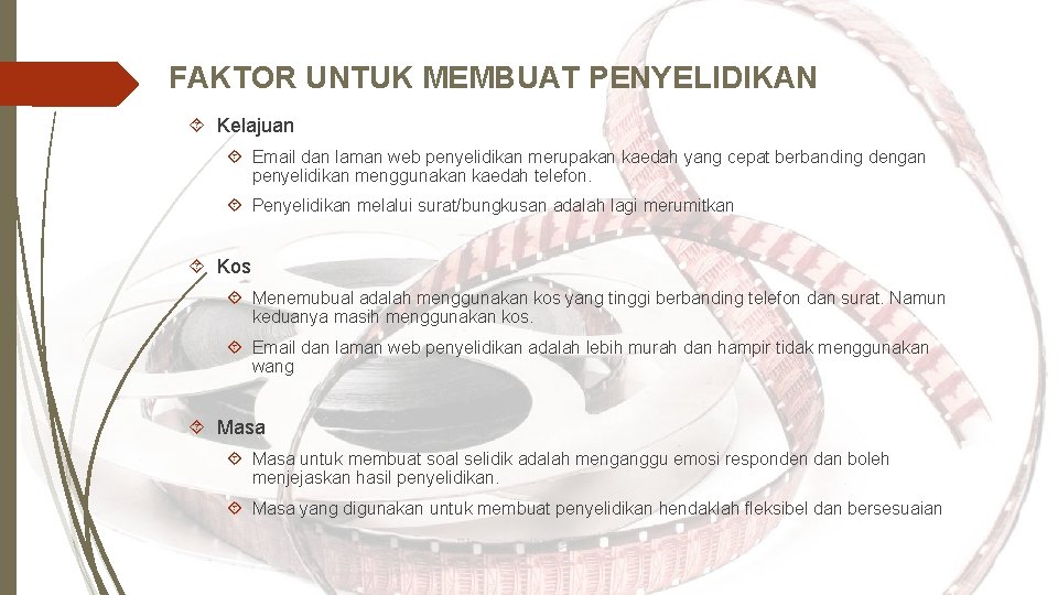 FAKTOR UNTUK MEMBUAT PENYELIDIKAN Kelajuan Email dan laman web penyelidikan merupakan kaedah yang cepat