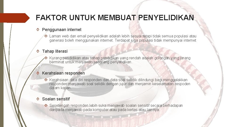 FAKTOR UNTUK MEMBUAT PENYELIDIKAN Penggunaan internet Laman web dan email penyelidikan adalah lebih sesuai