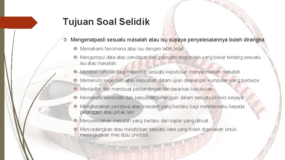 Tujuan Soal Selidik Mengenalpasti sesuatu masalah atau isu supaya penyelesaiannya boleh dirangka Memahami fenomena