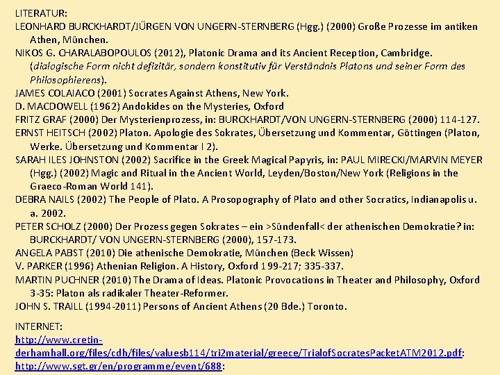 LITERATUR: LEONHARD BURCKHARDT/JÜRGEN VON UNGERN-STERNBERG (Hgg. ) (2000) Große Prozesse im antiken Athen, München.