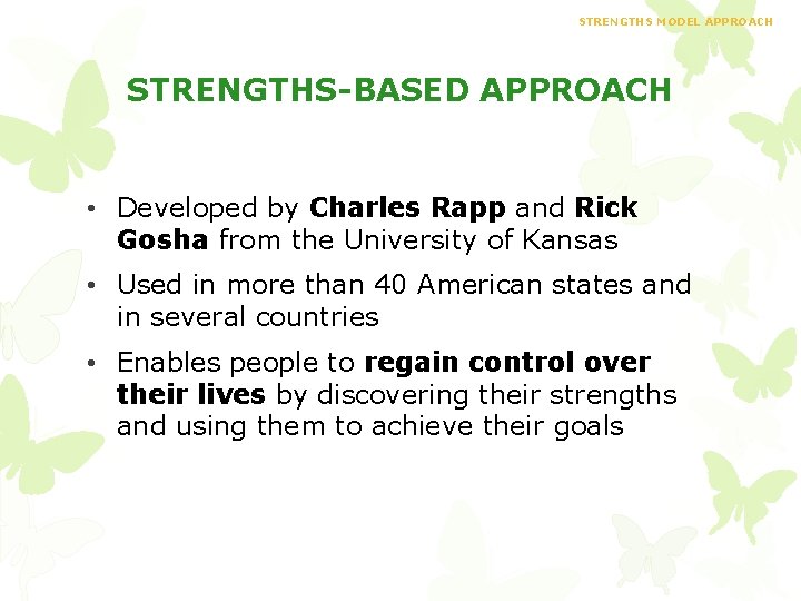 STRENGTHS MODEL APPROACH STRENGTHS-BASED APPROACH • Developed by Charles Rapp and Rick Gosha from