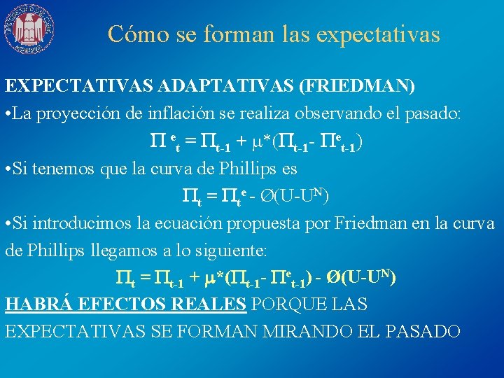 Cómo se forman las expectativas EXPECTATIVAS ADAPTATIVAS (FRIEDMAN) • La proyección de inflación se