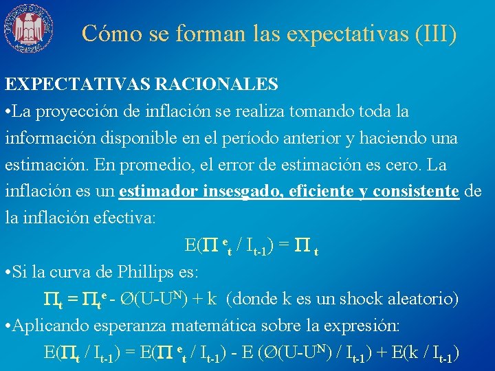 Cómo se forman las expectativas (III) EXPECTATIVAS RACIONALES • La proyección de inflación se