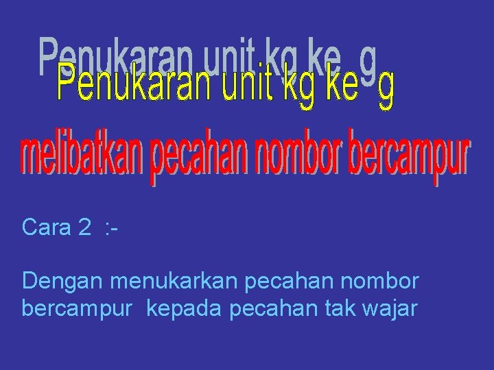 Cara 2 : Dengan menukarkan pecahan nombor bercampur kepada pecahan tak wajar 