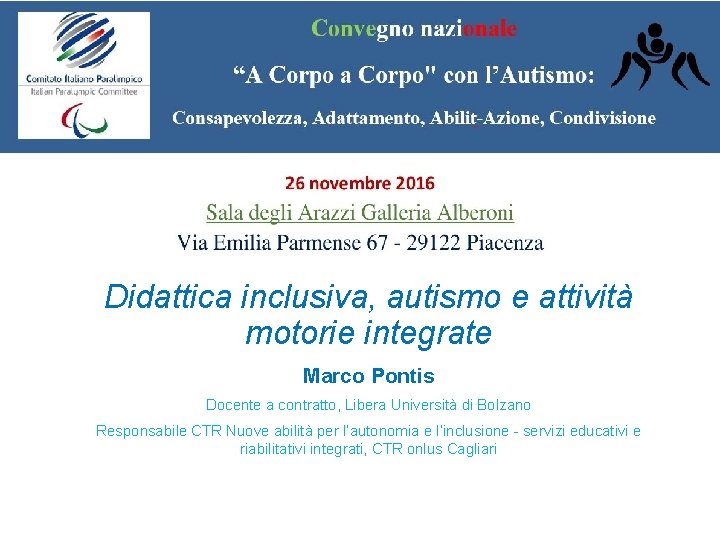 Didattica inclusiva, autismo e attività motorie integrate Marco Pontis Docente a contratto, Libera Università