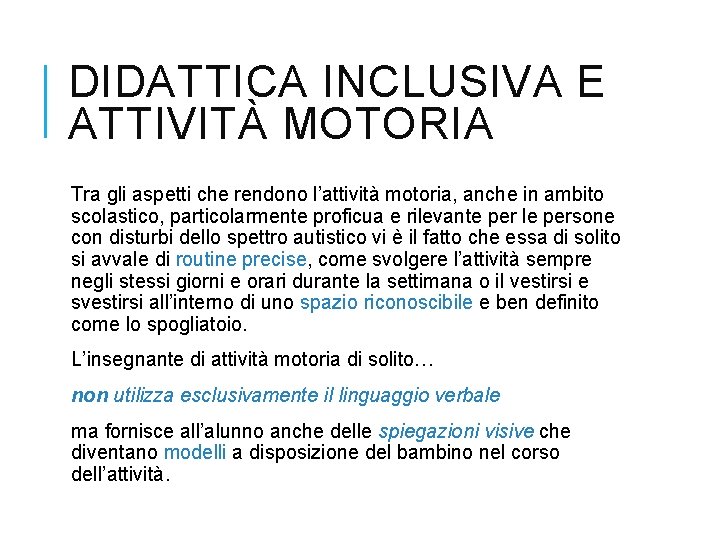 DIDATTICA INCLUSIVA E ATTIVITÀ MOTORIA Tra gli aspetti che rendono l’attività motoria, anche in