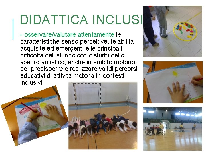 DIDATTICA INCLUSIVA - osservare/valutare attentamente le caratteristiche senso-percettive, le abilità acquisite ed emergenti e