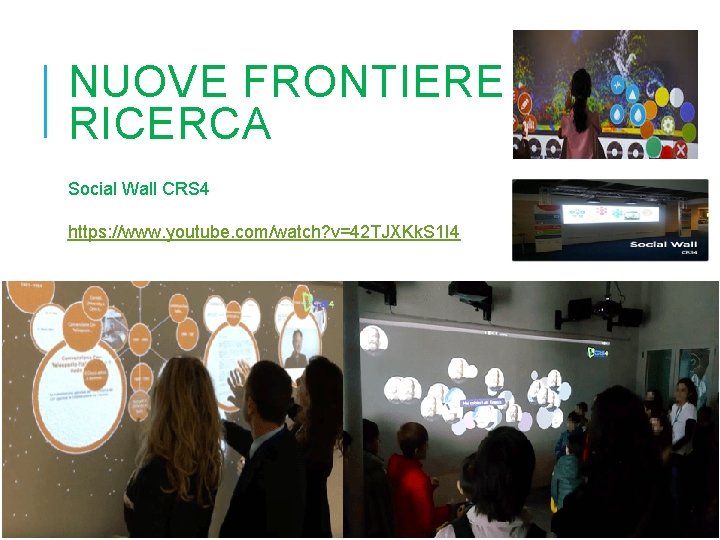 NUOVE FRONTIERE DI RICERCA Social Wall CRS 4 https: //www. youtube. com/watch? v=42 TJXKk.