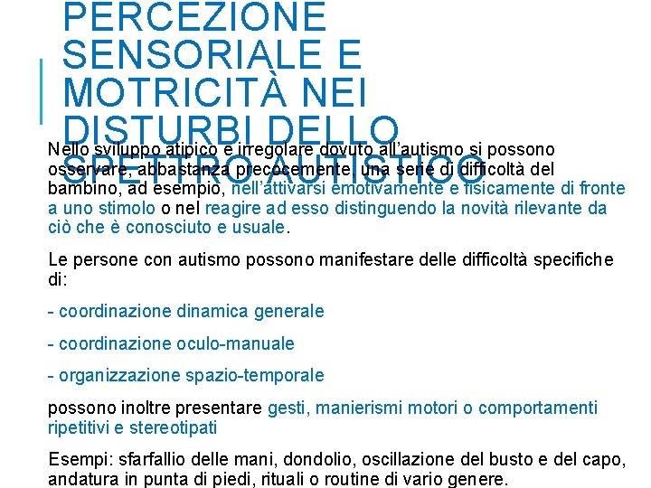 PERCEZIONE SENSORIALE E MOTRICITÀ NEI DISTURBI DELLO Nello sviluppo atipico e irregolare dovuto all’autismo