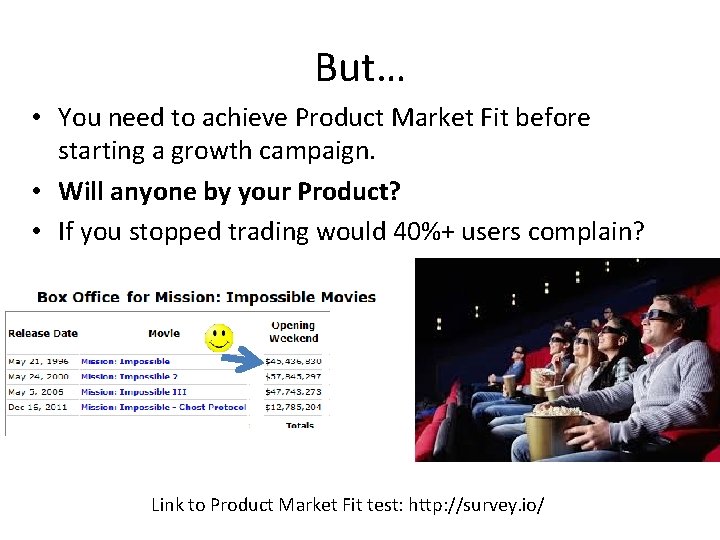 But… • You need to achieve Product Market Fit before starting a growth campaign.