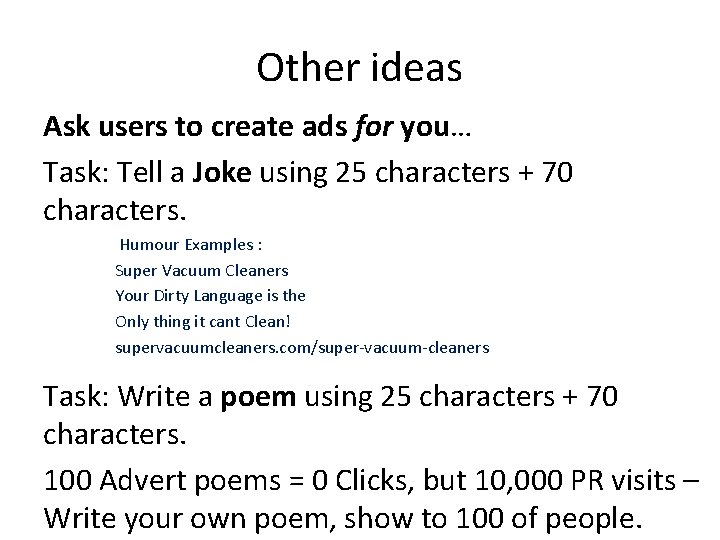 Other ideas Ask users to create ads for you… Task: Tell a Joke using