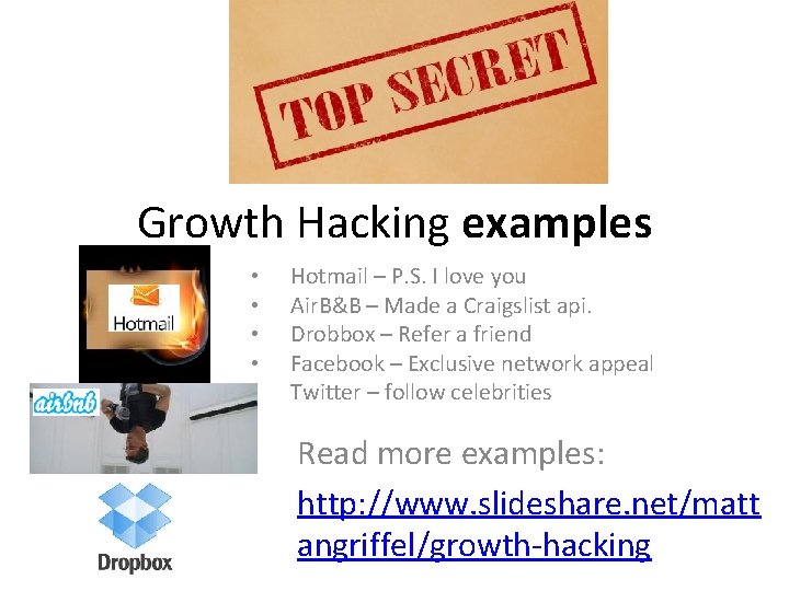 Growth Hacking examples • • • Hotmail – P. S. I love you Air.