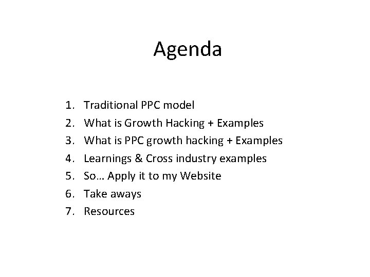 Agenda 1. 2. 3. 4. 5. 6. 7. Traditional PPC model What is Growth