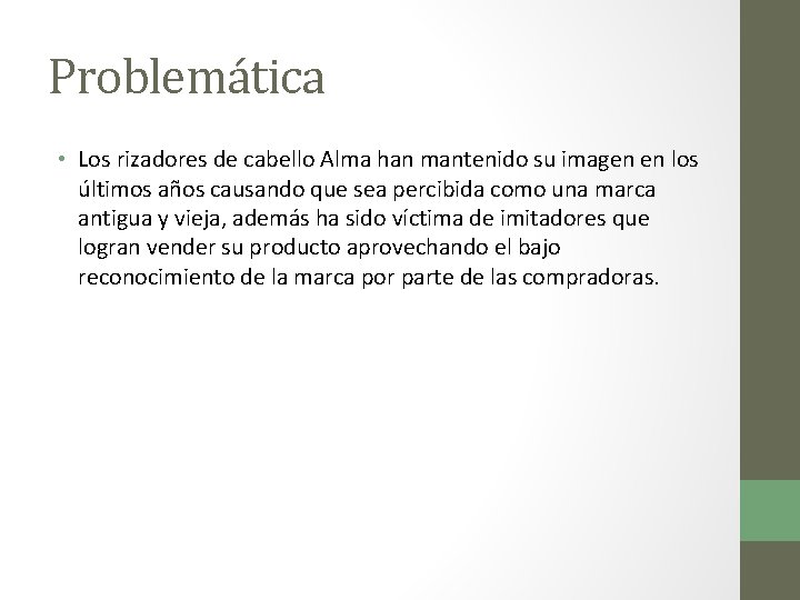 Problemática • Los rizadores de cabello Alma han mantenido su imagen en los últimos