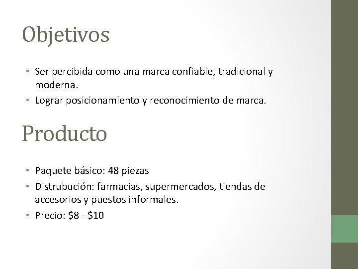 Objetivos • Ser percibida como una marca confiable, tradicional y moderna. • Lograr posicionamiento