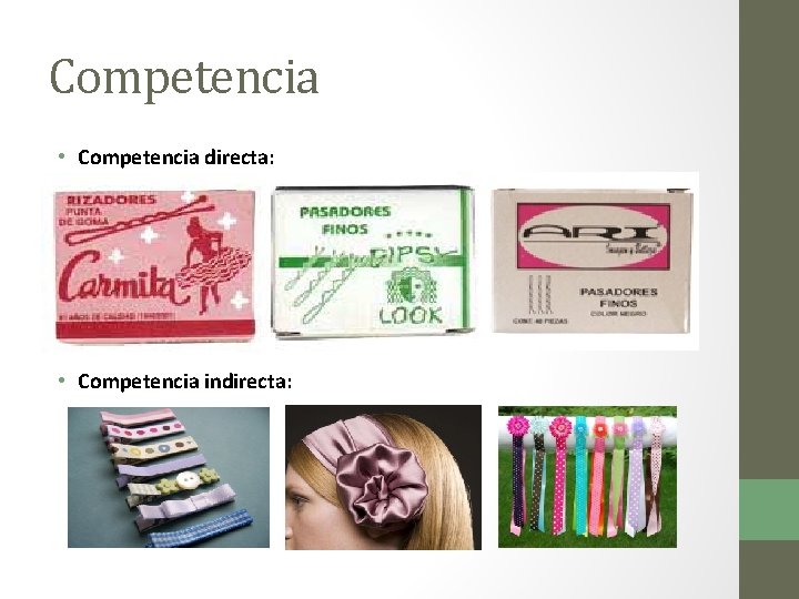 Competencia • Competencia directa: • Competencia indirecta: 