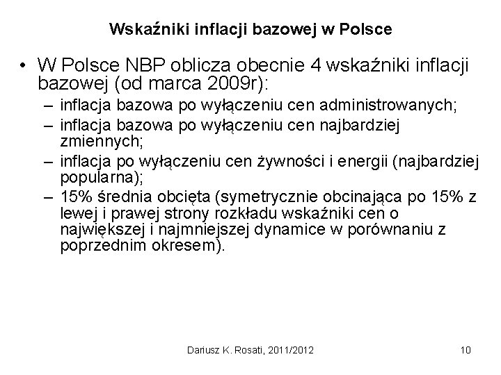 Wskaźniki inflacji bazowej w Polsce • W Polsce NBP oblicza obecnie 4 wskaźniki inflacji