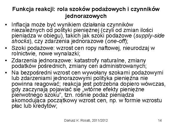  • • Funkcja reakcji: rola szoków podażowych i czynników jednorazowych Inflacja może być