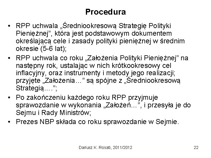 Procedura • RPP uchwala „Średniookresową Strategię Polityki Pieniężnej”, która jest podstawowym dokumentem określającą cele