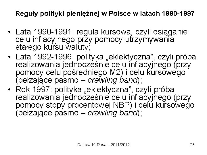 Reguły polityki pieniężnej w Polsce w latach 1990 -1997 • Lata 1990 -1991: reguła