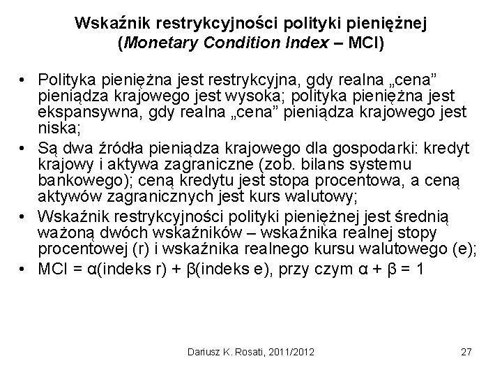 Wskaźnik restrykcyjności polityki pieniężnej (Monetary Condition Index – MCI) • Polityka pieniężna jest restrykcyjna,