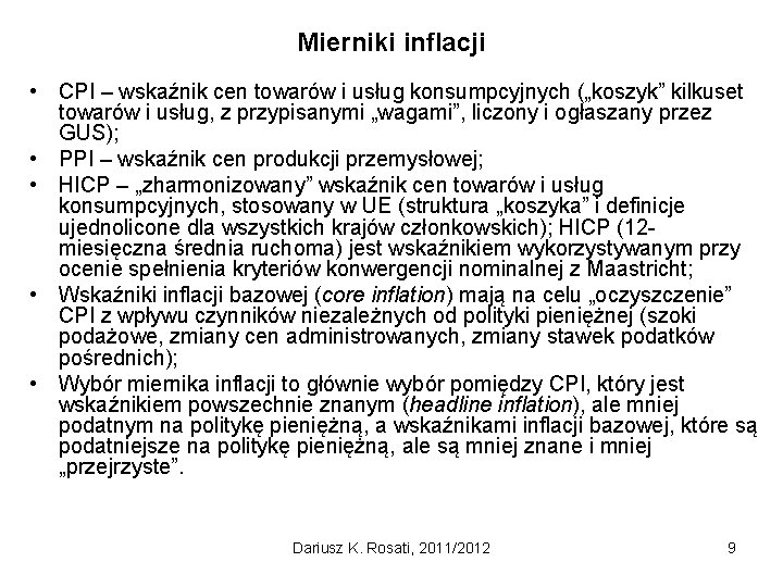 Mierniki inflacji • CPI – wskaźnik cen towarów i usług konsumpcyjnych („koszyk” kilkuset towarów