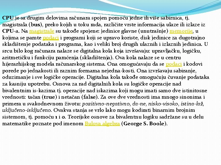 CPU je sa drugim delovima računara spojen pomoću jedne ili više sabirnica, tj. magistrala