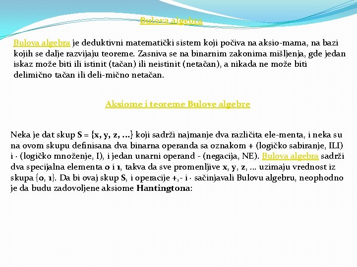 Bulova algebra je deduktivni matematički sistem koji počiva na aksio mama, na bazi kojih