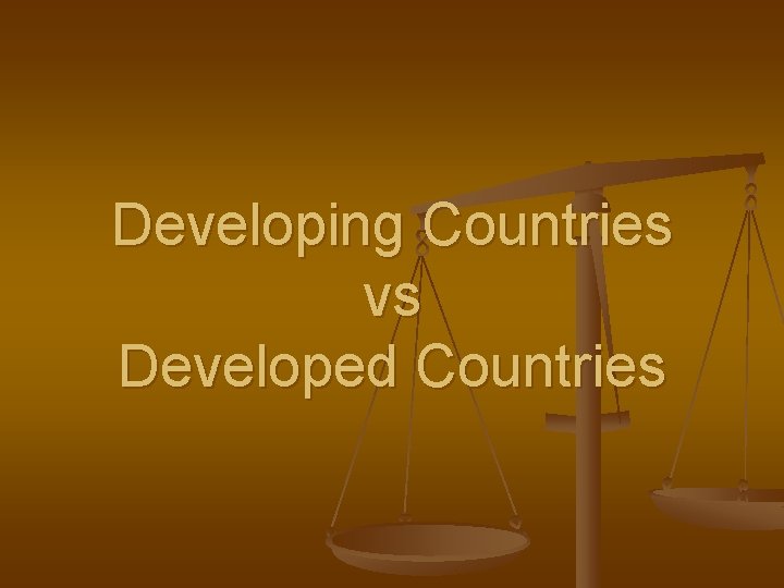 Developing Countries vs Developed Countries 