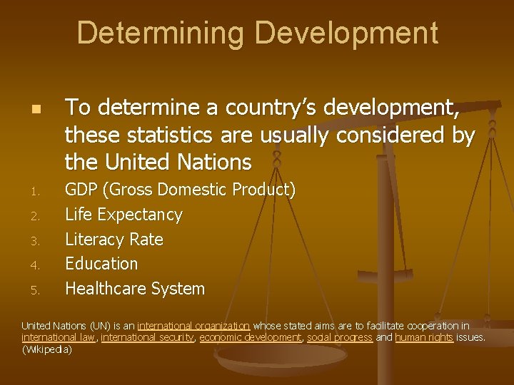 Determining Development n 1. 2. 3. 4. 5. To determine a country’s development, these
