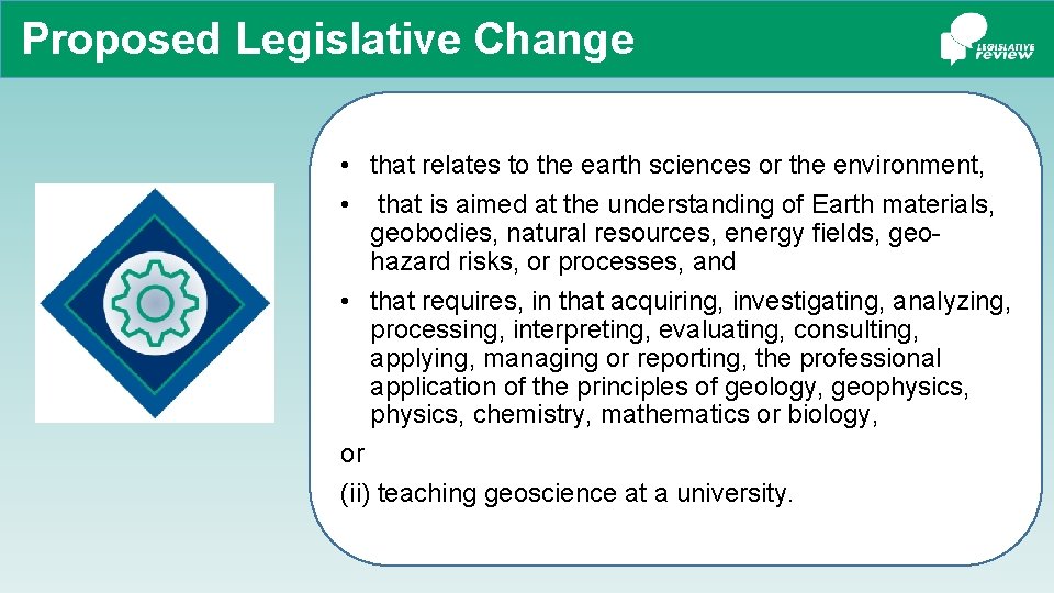 Proposed Legislative Change • that relates to the earth sciences or the environment, •