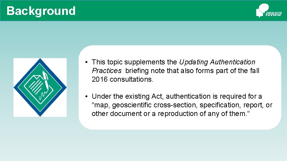 Background • This topic supplements the Updating Authentication Practices briefing note that also forms