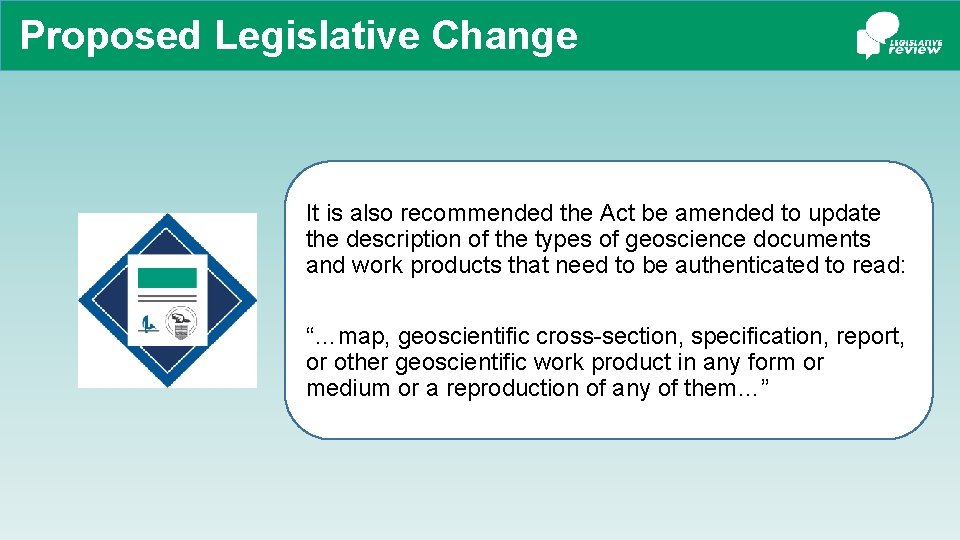Proposed Legislative Change It is also recommended the Act be amended to update the
