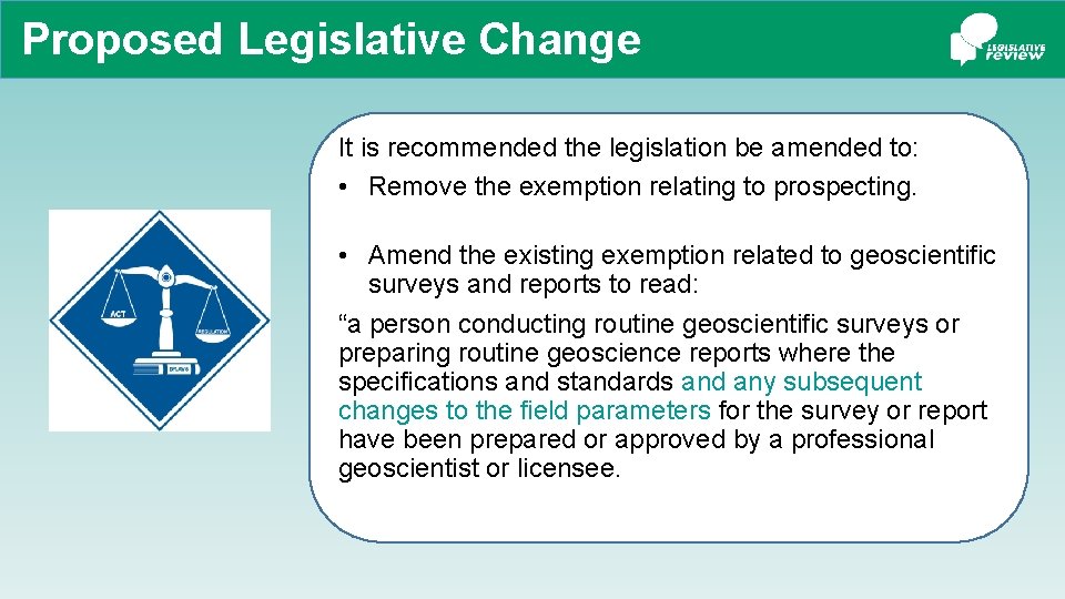 Proposed Legislative Change It is recommended the legislation be amended to: • Remove the