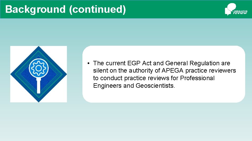 Background (continued) • The current EGP Act and General Regulation are silent on the