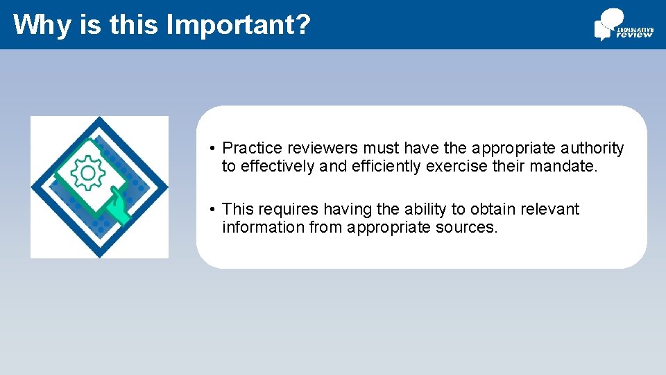 Why is this Important? • Practice reviewers must have the appropriate authority to effectively