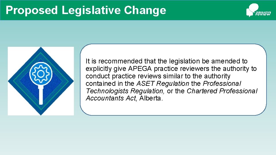 Proposed Legislative Change It is recommended that the legislation be amended to explicitly give