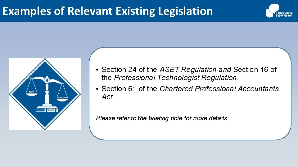 Examples of Relevant Existing Legislation • Section 24 of the ASET Regulation and Section