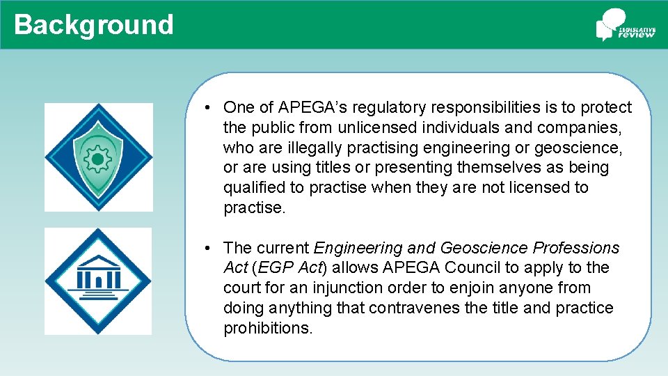 Background • One of APEGA’s regulatory responsibilities is to protect the public from unlicensed