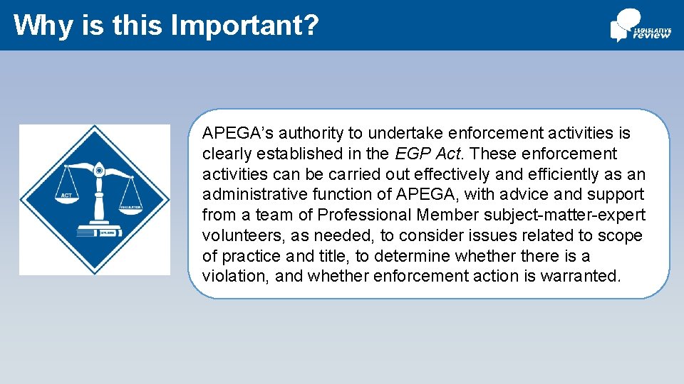 Why is this Important? APEGA’s authority to undertake enforcement activities is clearly established in